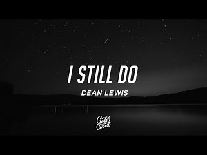 Dean Lewis - I Still Do (Lyrics)