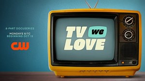 New CW docuseries 'TV We Love' is a nostalgic trip through the shows that shaped us