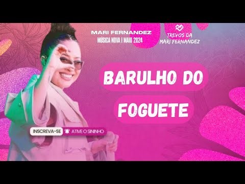 Mari Fernandez - Barulho Do Foguete