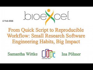 Bioexcel webinar #91: From Quick Script to Reproducible Workflow: Small Habits, Big Impact