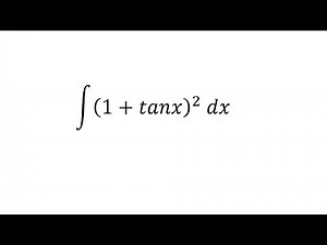 Calculus Help: Integral of (1+tanx)^2 dx - Integration by substitution