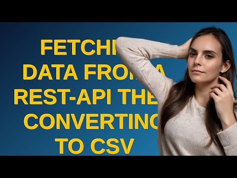 Codereview: Fetching data from a REST-API then converting to CSV