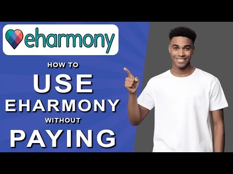 How to use eharmony without paying (2024)