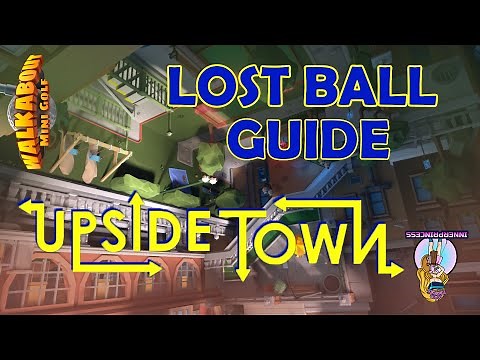 Lost Ball Guide - Upside Town - Walkabout Mini Golf