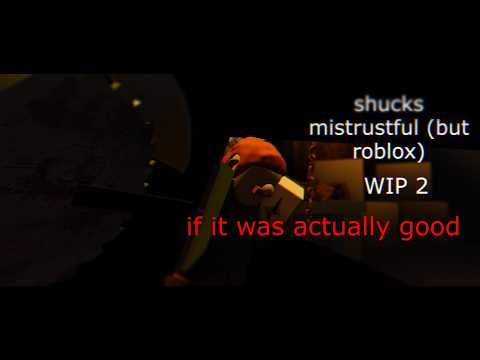 "Shucks Mistrustful Animation (Roblox)" if it was actually good