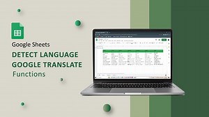 How to Detect and Translate Languages in Google Sheets
