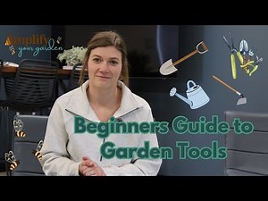 Beginner’s Guide to Garden Tools: What You REALLY Need