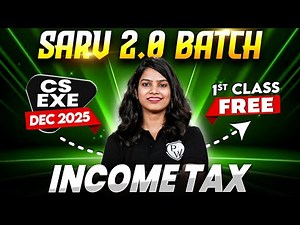 Income Tax | CS Exe Dec 25 Sarv 2.0 Module 1 & 2 Dec 2025 | 1st Class Free 🔥