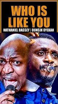 WHO IS LIKE YOU | NATHANIEL BASSEY DUNSIN OYEKAN | POWERFUL WORSHIP MOMENTS