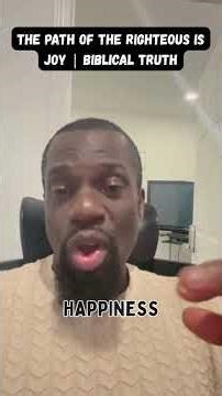 The Path of the Righteous Is Joy | Biblical Truth