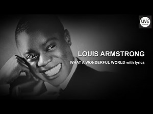 LOUIS ARMSTRONG - WHAT A WONDERFUL WORLD with lyrics