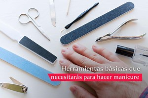 Herramientas básicas para hacer manicure