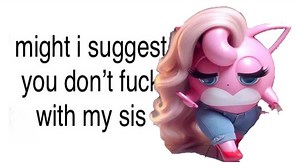 Might I Suggest You Don't Fuck With My Sis | Know Your Meme