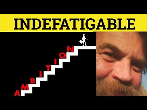 🔵 Indefatigable Indefatigability - Indefatigable Meaning - Indefatigable Examples - Formal English