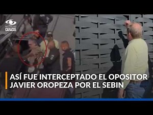 Video del momento exacto en el que interceptan al opositor venezolano Javier Oropeza