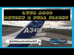 LVFR A340 REVIEW & FULL FLIGHT|MSFS 2020|MAYBE ASMR
