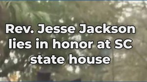 Rev. Jesse Jackson lies in honor inside South Carolina State House