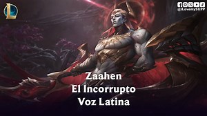 Voz y diálogos en Latinoamérica para Zaahen, el Incorrupto. #LeagueOfLegends | I love my SUPP