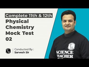 COMPLETE 11 & 12 PHYSICAL CHEMISTRY MOCK TEST 02 | Most Important Questions for NEET | Prashankaal