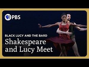 Shakespeare and Lucy Meet | Black Lucy and the Bard | Great Performances on PBS