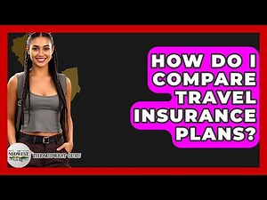 How Do I Compare Travel Insurance Plans? - The Midwest Guru