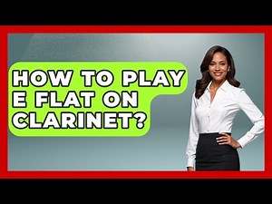 How To Play E Flat On Clarinet? - Classical Serenade