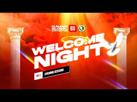 DUNAMIS GLOBAL CONVENTION 2025 || DAY 1 | WELCOME NIGHT