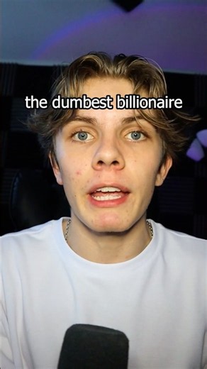 Possibly The Dumbest Billionaire