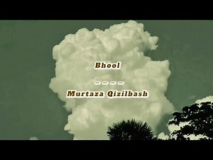 Bhool (Lyrics) || Murtaza Qizilbash