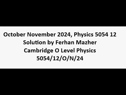 October November 2024, Physics 5054 12, Solution by Ferhan Mazher