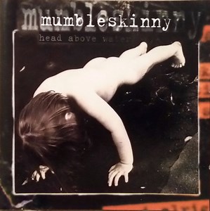 Mumbleskinny - Head Above Water