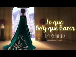 Lo que hay que hacer | EPIC ORCHESTRAL VERSION | The next right thing Latin Spanish | FROZEN 2