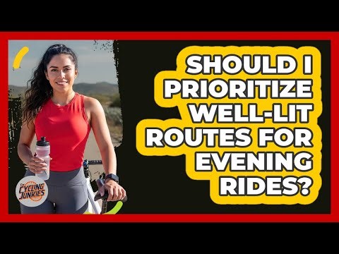 Should I Prioritize Well-Lit Routes For Evening Rides?