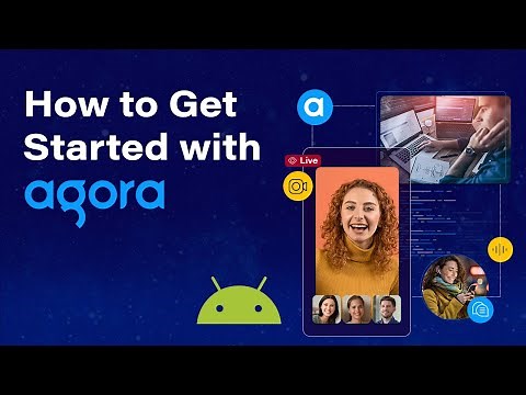How to Get Started with Agora for Android