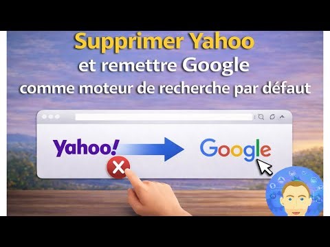 Supprimer Yahoo et remettre Google comme moteur de recherche par défaut
