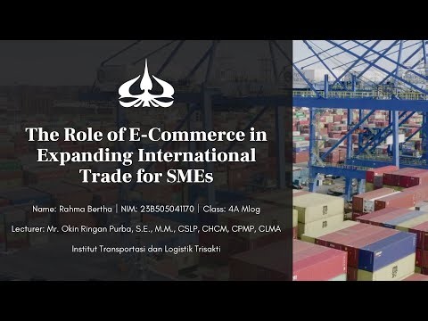 The Role of E-Commerce in Expanding International Trade | Assigned by Dr. Okin Purba, CSLP, CPMP