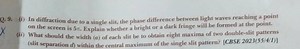 Q. 9. (i) In diffraction due to a single slit, the phase differ... | Filo