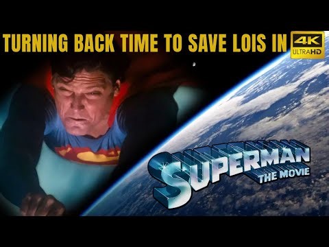 Superman The Movie 4K | Turning Back Time To Save Lois Lane