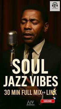 “Soul Jazz Vibes in 30 min"🔥 #Soul #Jazz”