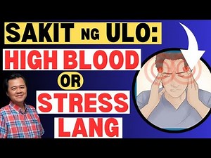 Sakit ng Ulo: High Blood or Stress Lang. - By Doc Willie Ong (Internist and Cardiologist)