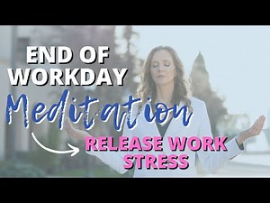 End of Workday Meditation to Release Work Stress - 5 Minutes