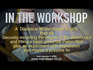 A DIABOLICAL MODEL STEAM ENGINE - PART #8