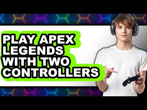 How to Play Apex Legends with Two Controllers (Full Guide)