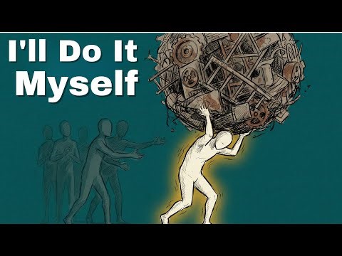 Hyper-Independence: The Curse of "I'll Do It Myself"