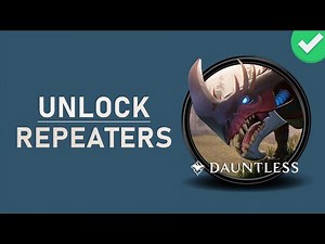 Dauntless - How to Craft and Upgrade Repeaters