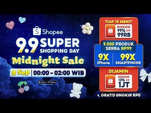 Jangan Lewatkan 9.9 Super Shopping Day Midnight Sale Hanya di 9 Sep Mulai 00.00-02.00 WIB!