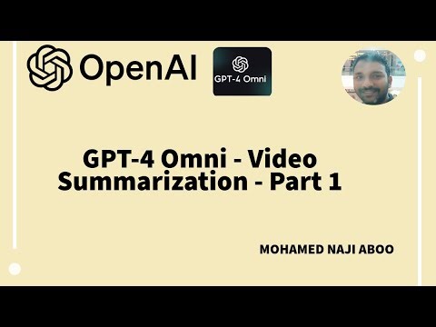 Automated Video Summarization Using GPT 4 Omni
