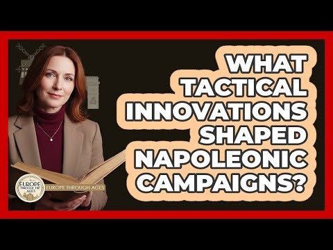 What Tactical Innovations Shaped Napoleonic Campaigns?