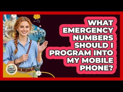 What Emergency Numbers Should I Program Into My Mobile Phone?