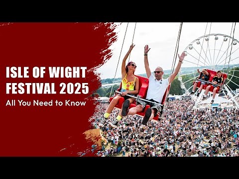 Isle of Wight Festival 2025: The Ultimate Survival Guide